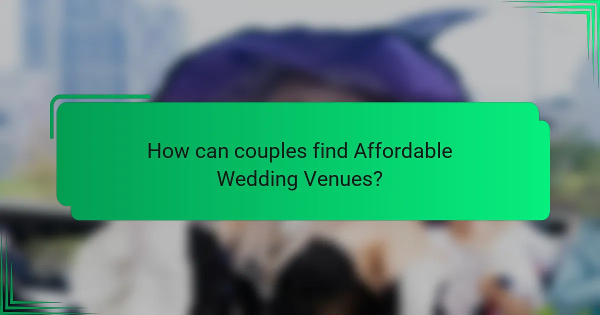 How can couples find Affordable Wedding Venues?
