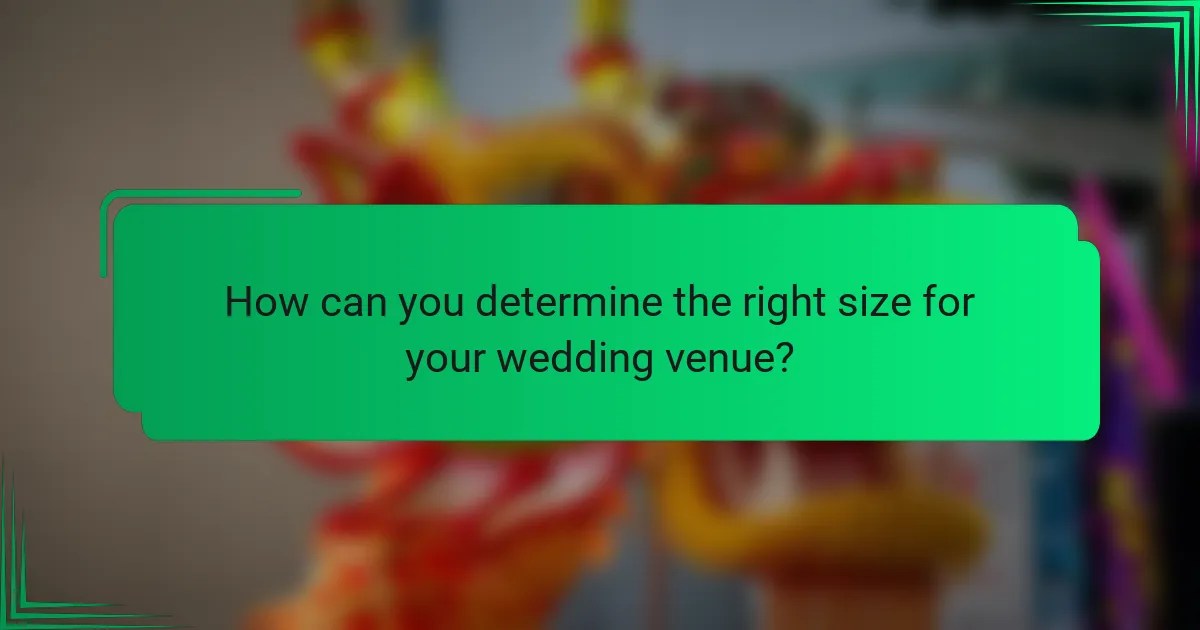 How can you determine the right size for your wedding venue?