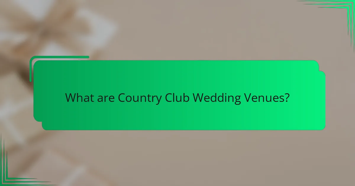 What are Country Club Wedding Venues?