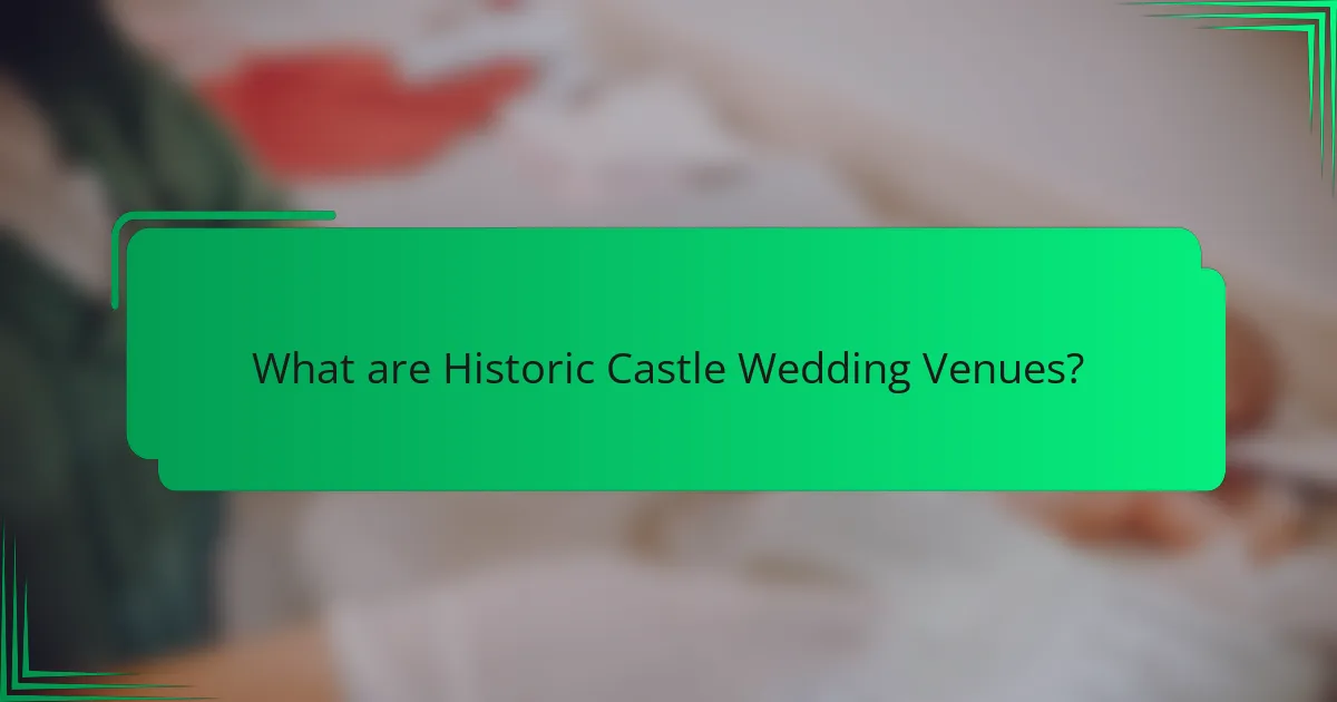 What are Historic Castle Wedding Venues?
