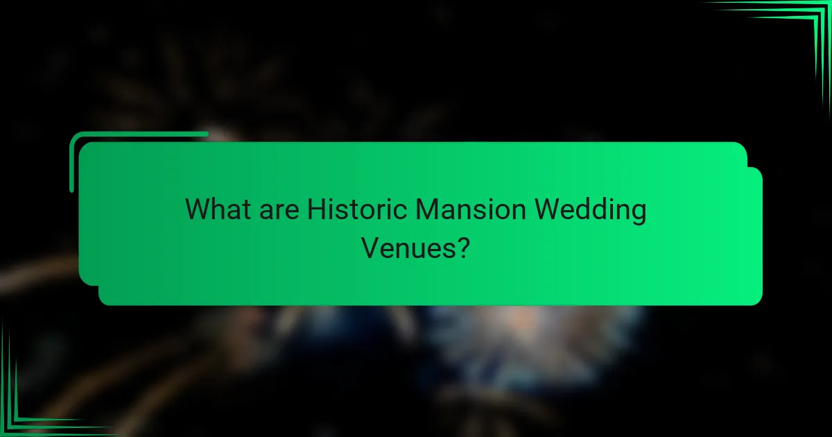 What are Historic Mansion Wedding Venues?