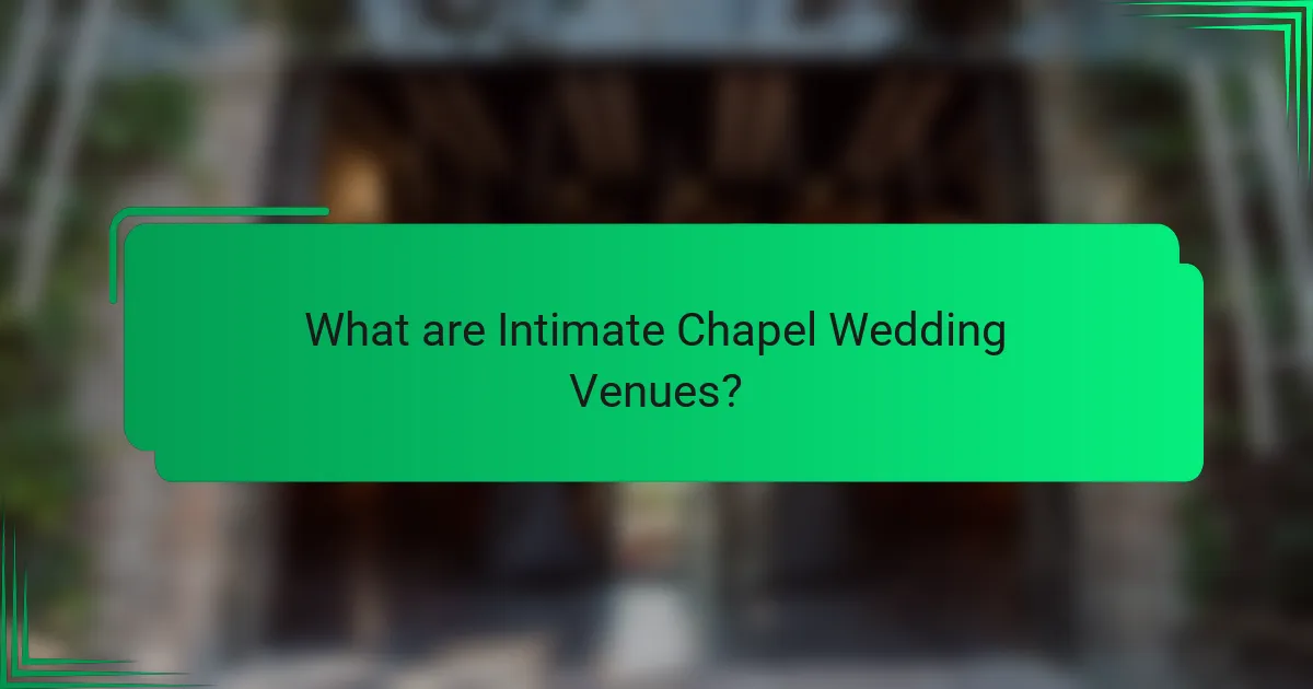 What are Intimate Chapel Wedding Venues?
