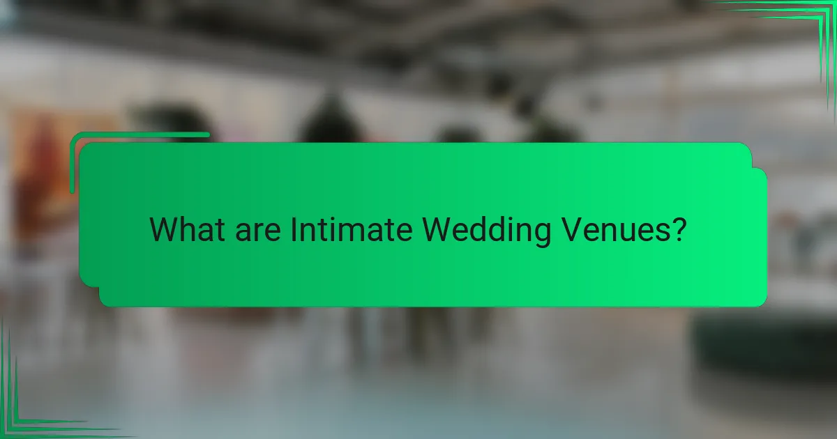 What are Intimate Wedding Venues?