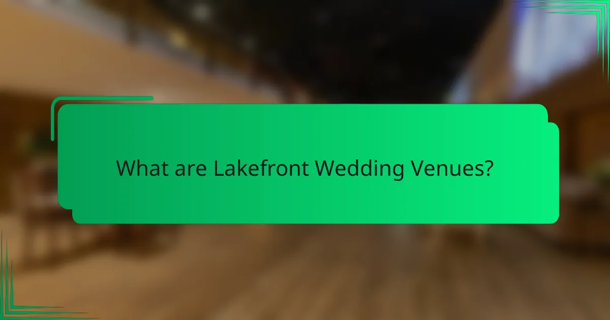What are Lakefront Wedding Venues?