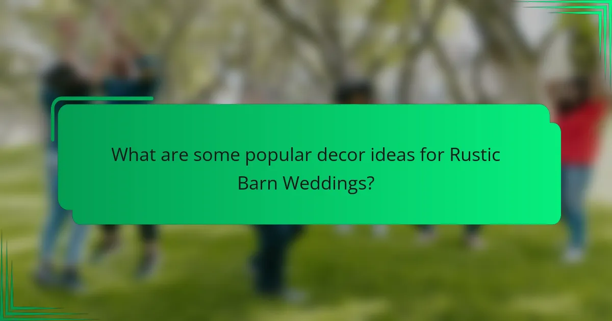 What are some popular decor ideas for Rustic Barn Weddings?