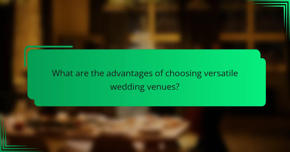 What are the advantages of choosing versatile wedding venues?