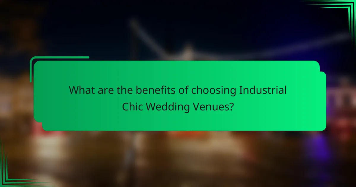 What are the benefits of choosing Industrial Chic Wedding Venues?