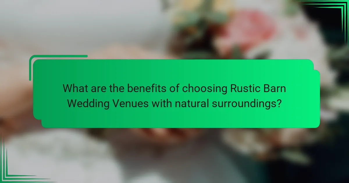 What are the benefits of choosing Rustic Barn Wedding Venues with natural surroundings?