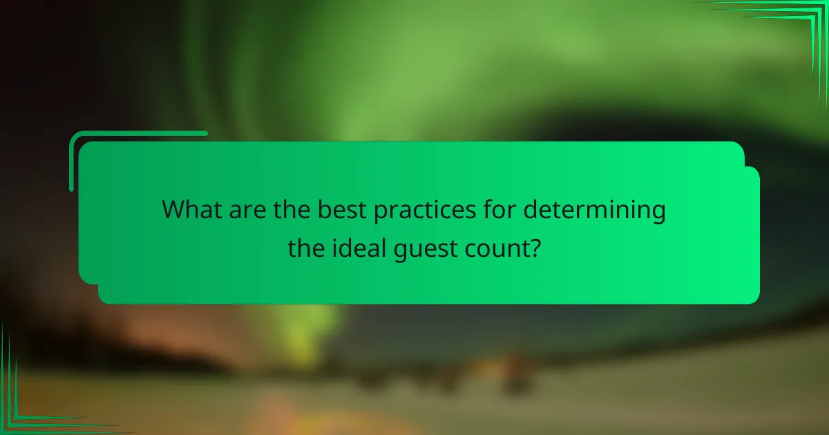 What are the best practices for determining the ideal guest count?