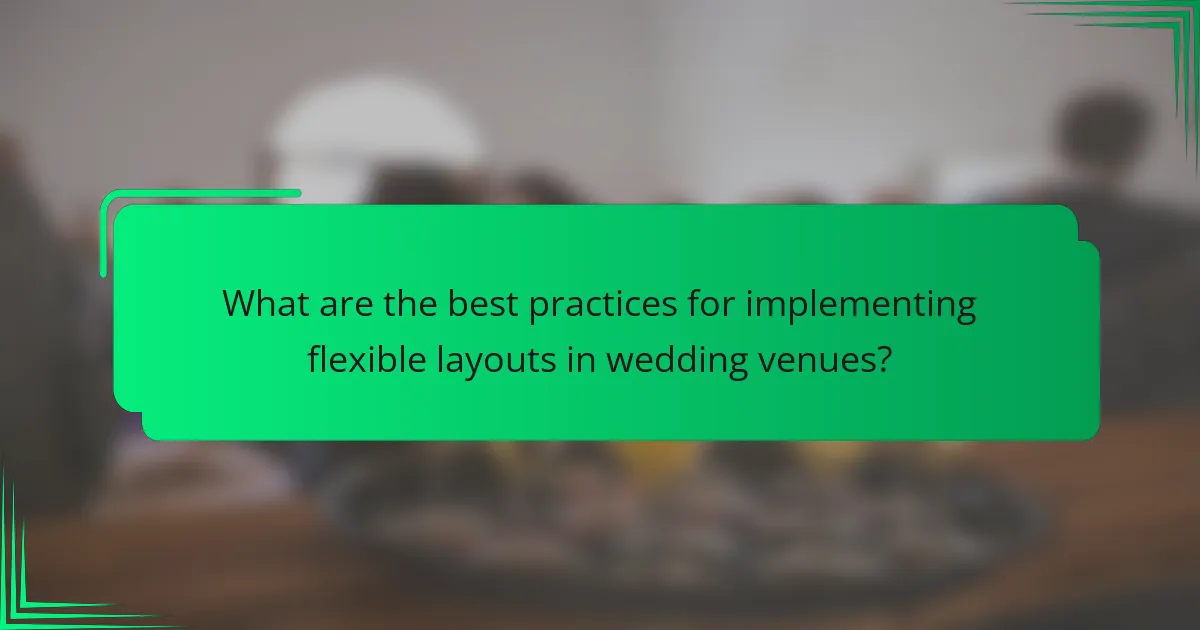 What are the best practices for implementing flexible layouts in wedding venues?