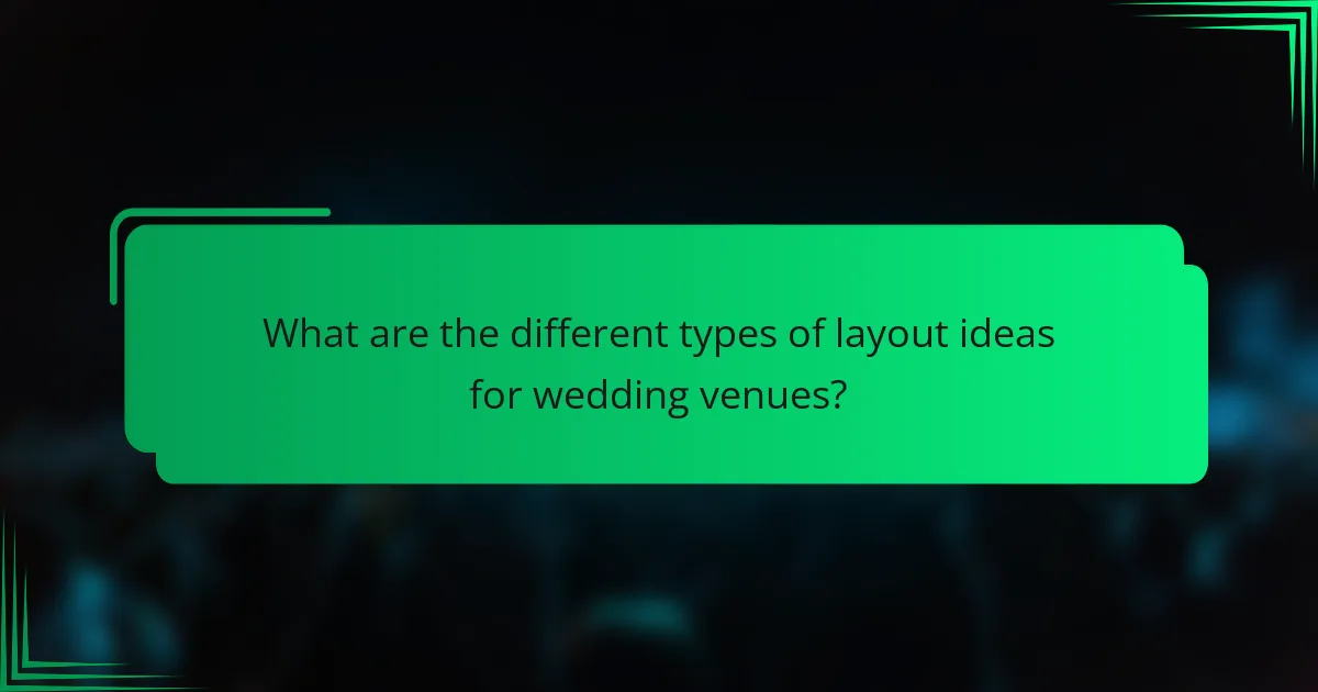 What are the different types of layout ideas for wedding venues?