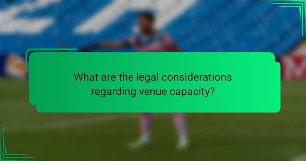 What are the legal considerations regarding venue capacity?