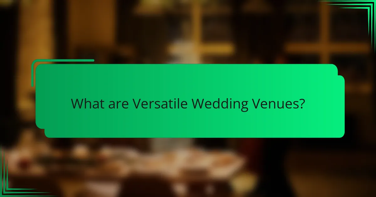 What are Versatile Wedding Venues?