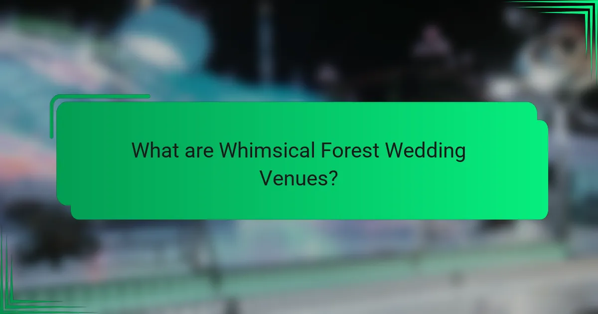 What are Whimsical Forest Wedding Venues?