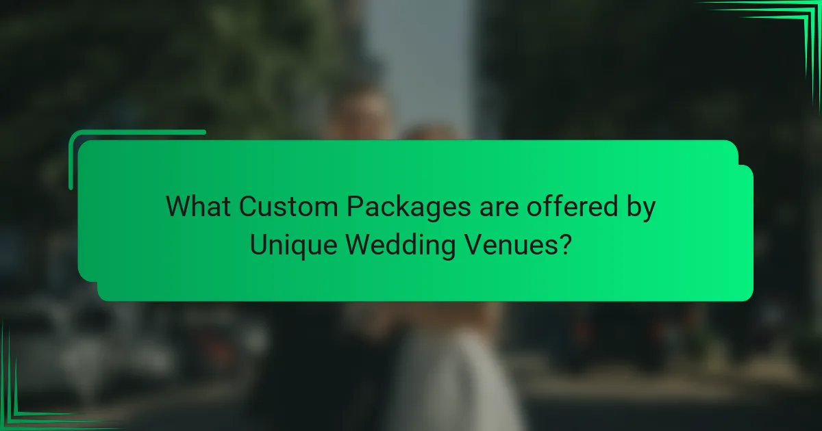 What Custom Packages are offered by Unique Wedding Venues?