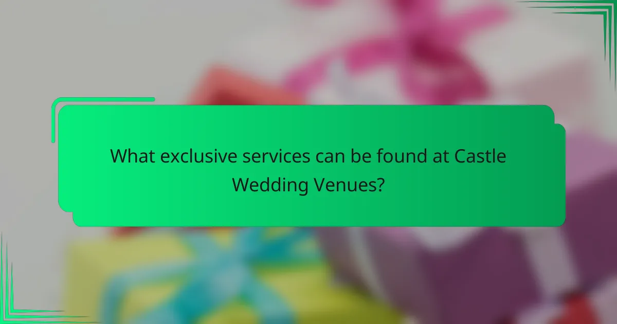 What exclusive services can be found at Castle Wedding Venues?