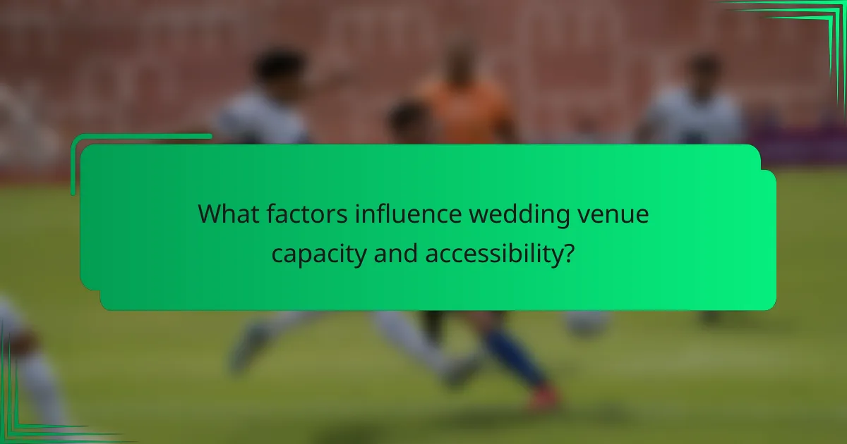 What factors influence wedding venue capacity and accessibility?