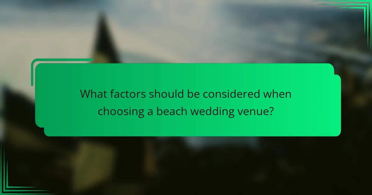 What factors should be considered when choosing a beach wedding venue?