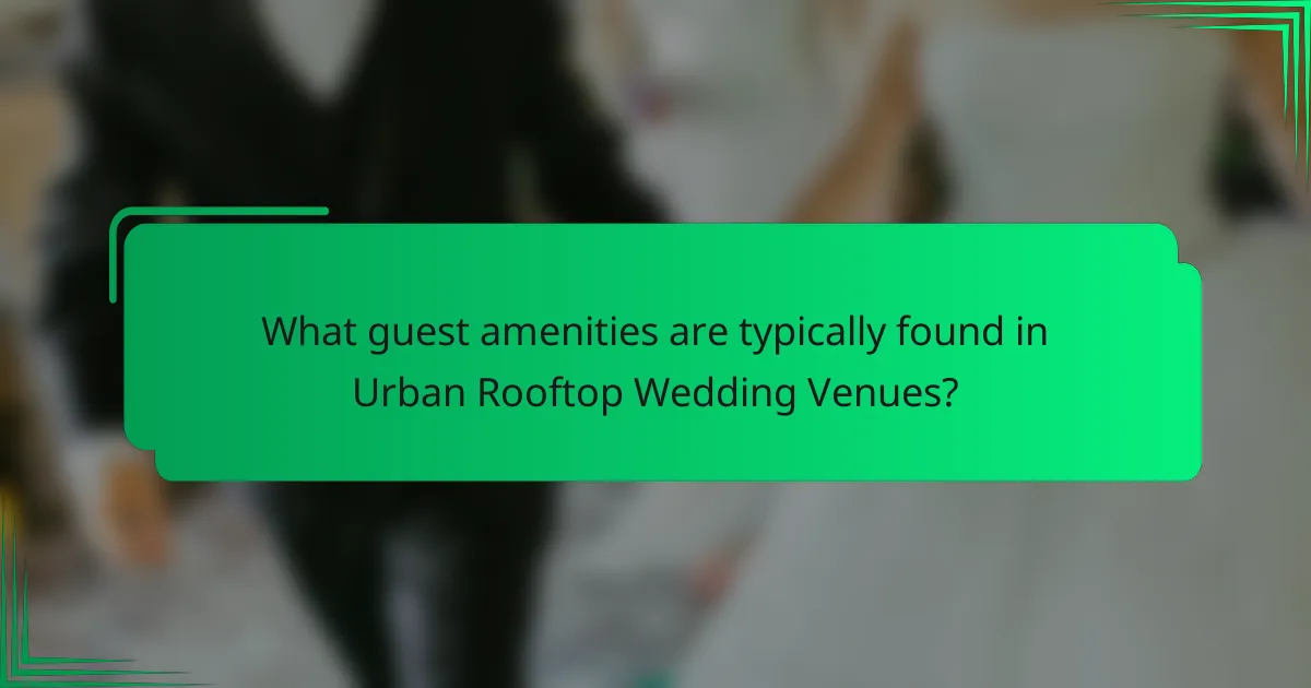 What guest amenities are typically found in Urban Rooftop Wedding Venues?