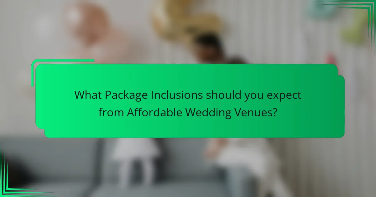 What Package Inclusions should you expect from Affordable Wedding Venues?