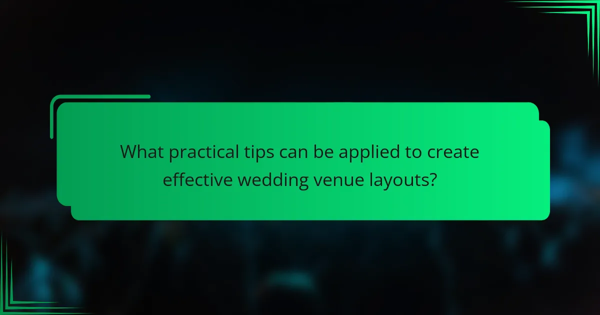 What practical tips can be applied to create effective wedding venue layouts?