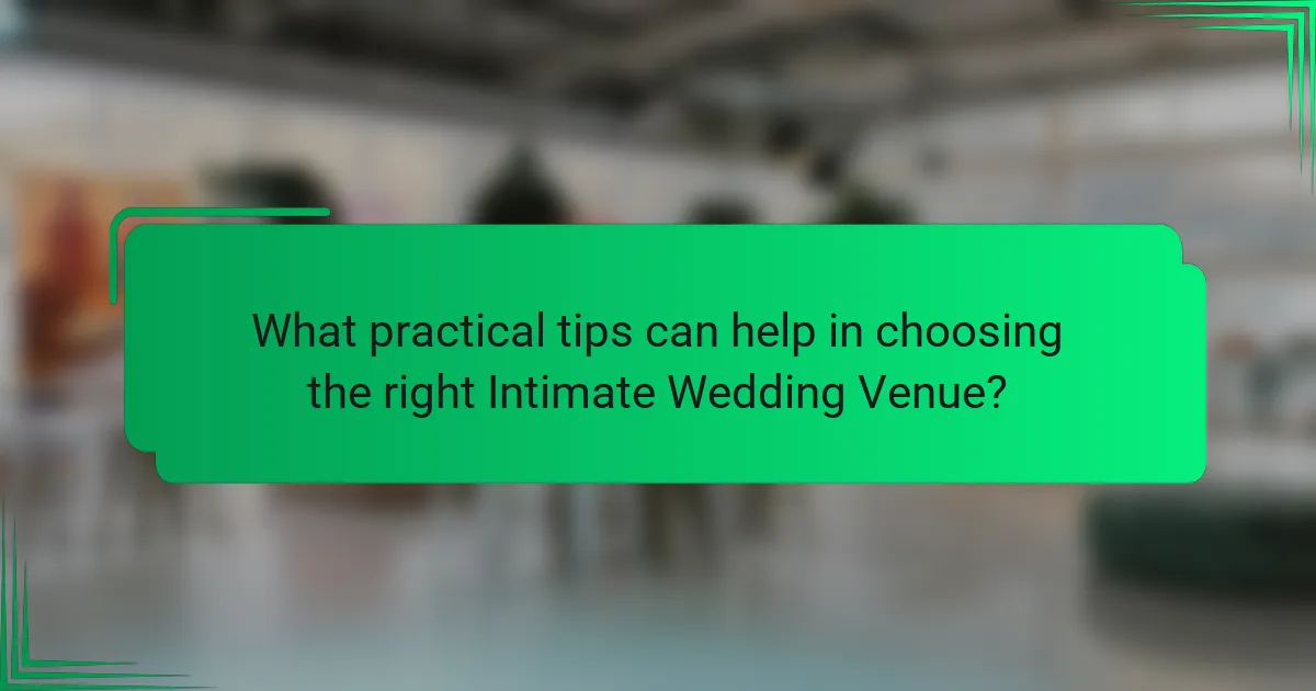 What practical tips can help in choosing the right Intimate Wedding Venue?