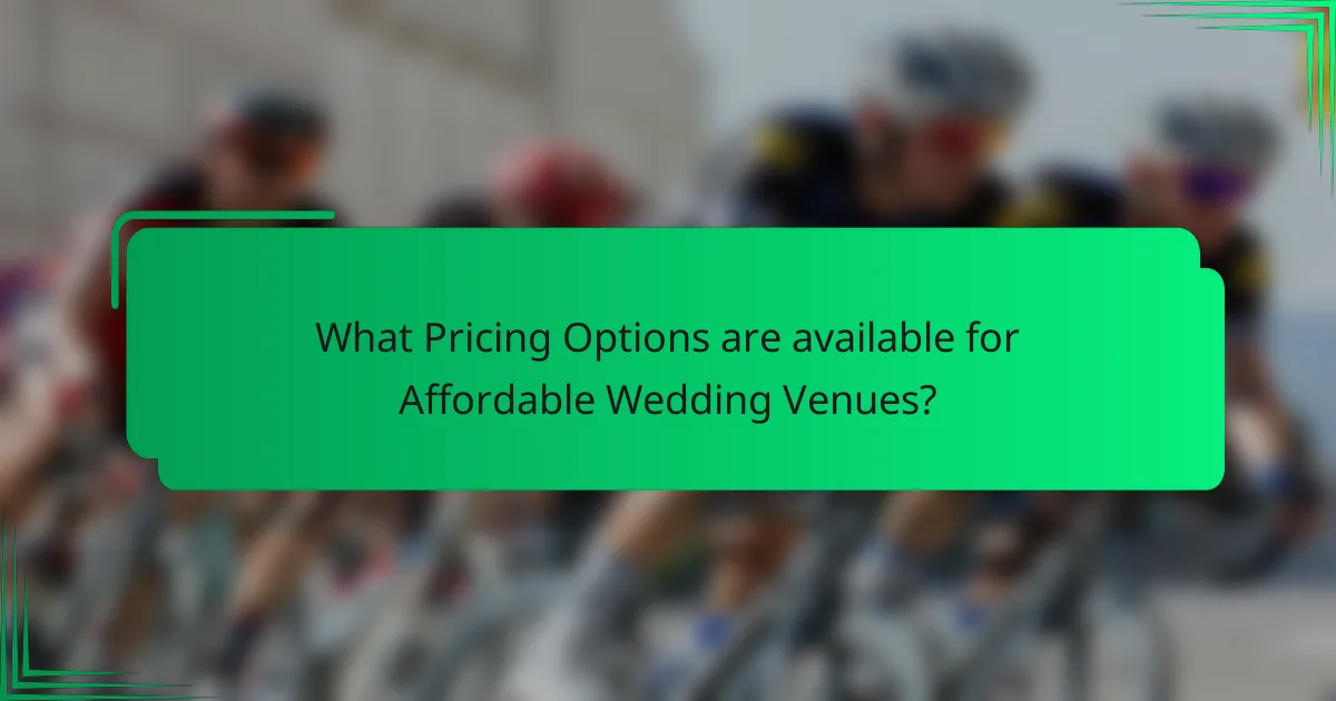 What Pricing Options are available for Affordable Wedding Venues?