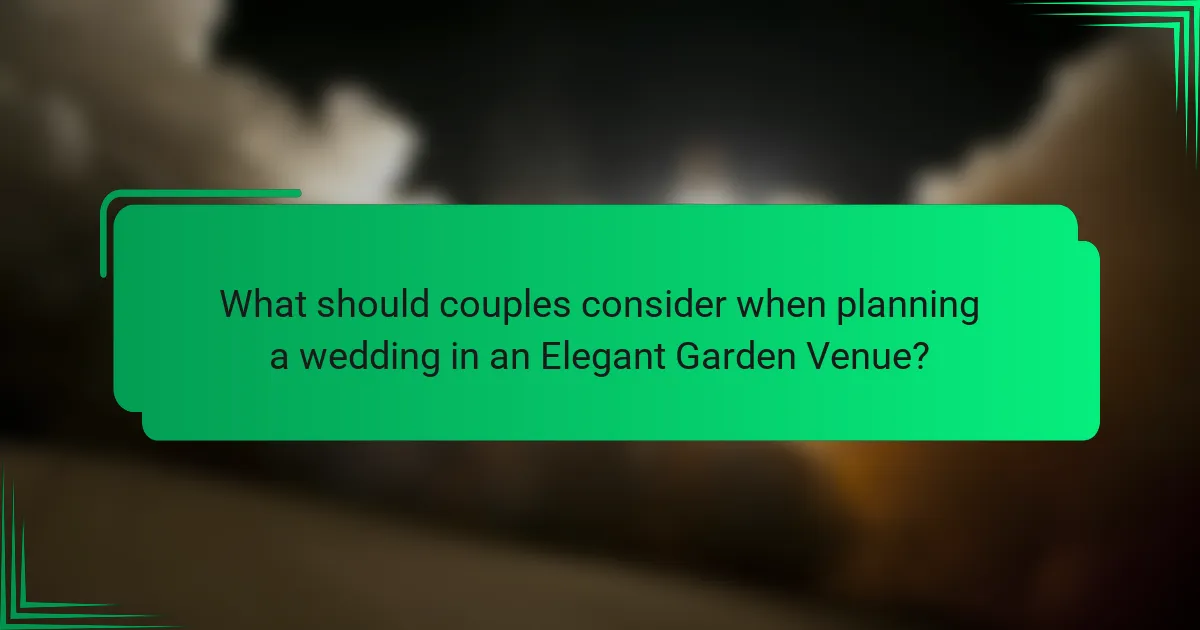 What should couples consider when planning a wedding in an Elegant Garden Venue?