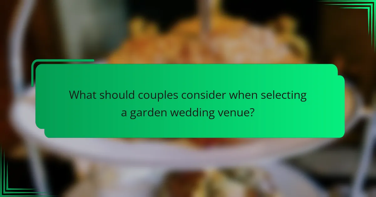What should couples consider when selecting a garden wedding venue?