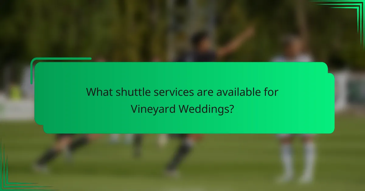 What shuttle services are available for Vineyard Weddings?