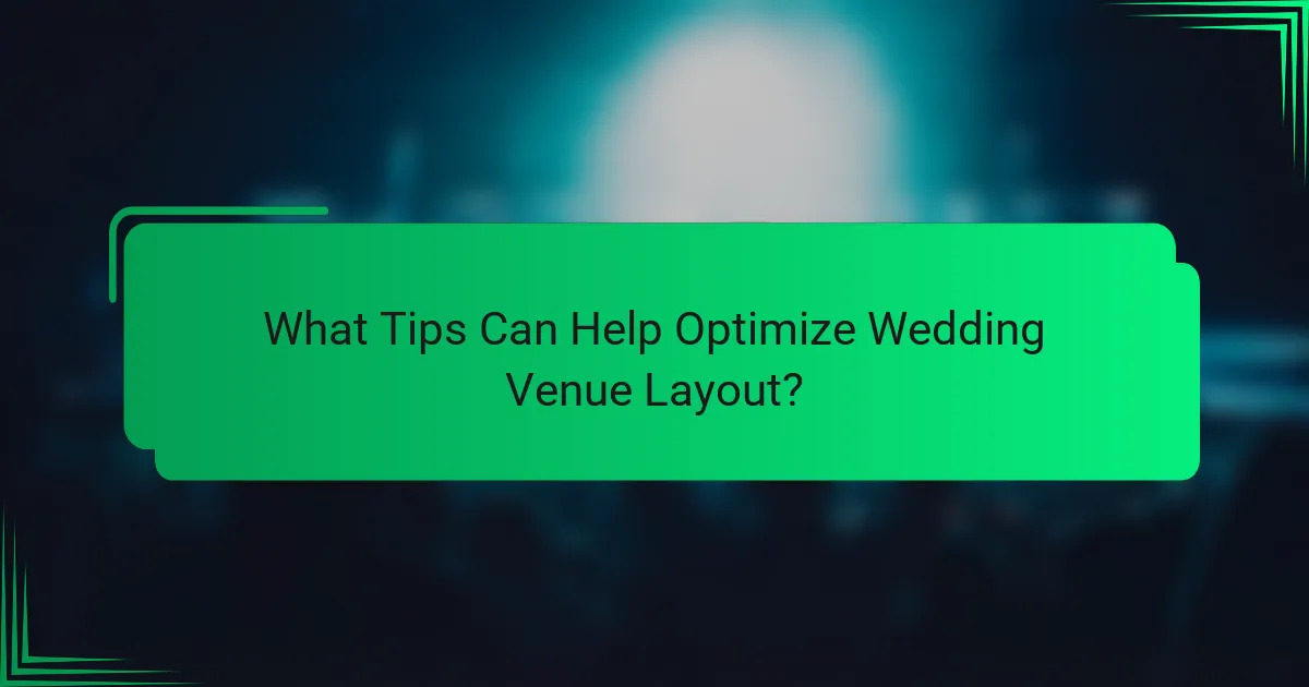 What Tips Can Help Optimize Wedding Venue Layout?