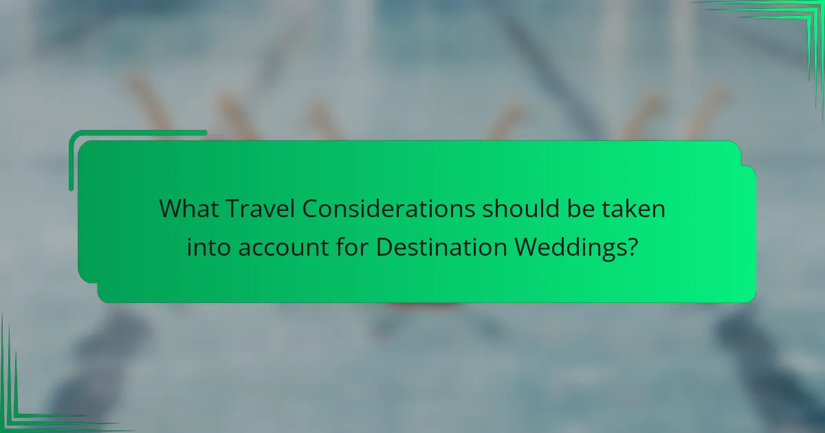 What Travel Considerations should be taken into account for Destination Weddings?