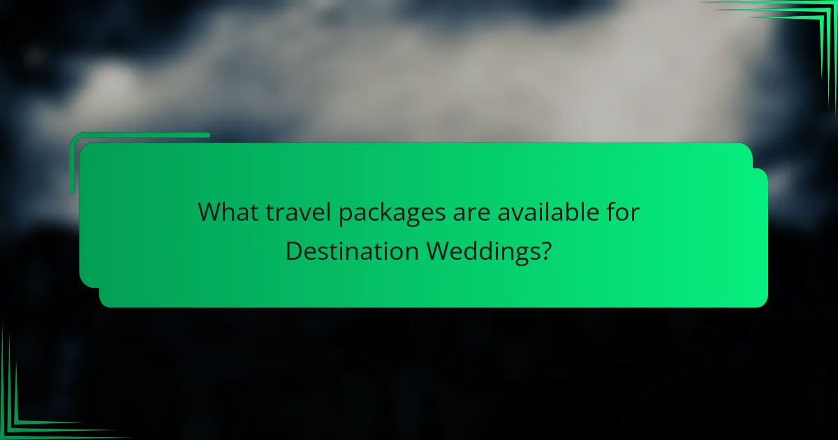 What travel packages are available for Destination Weddings?