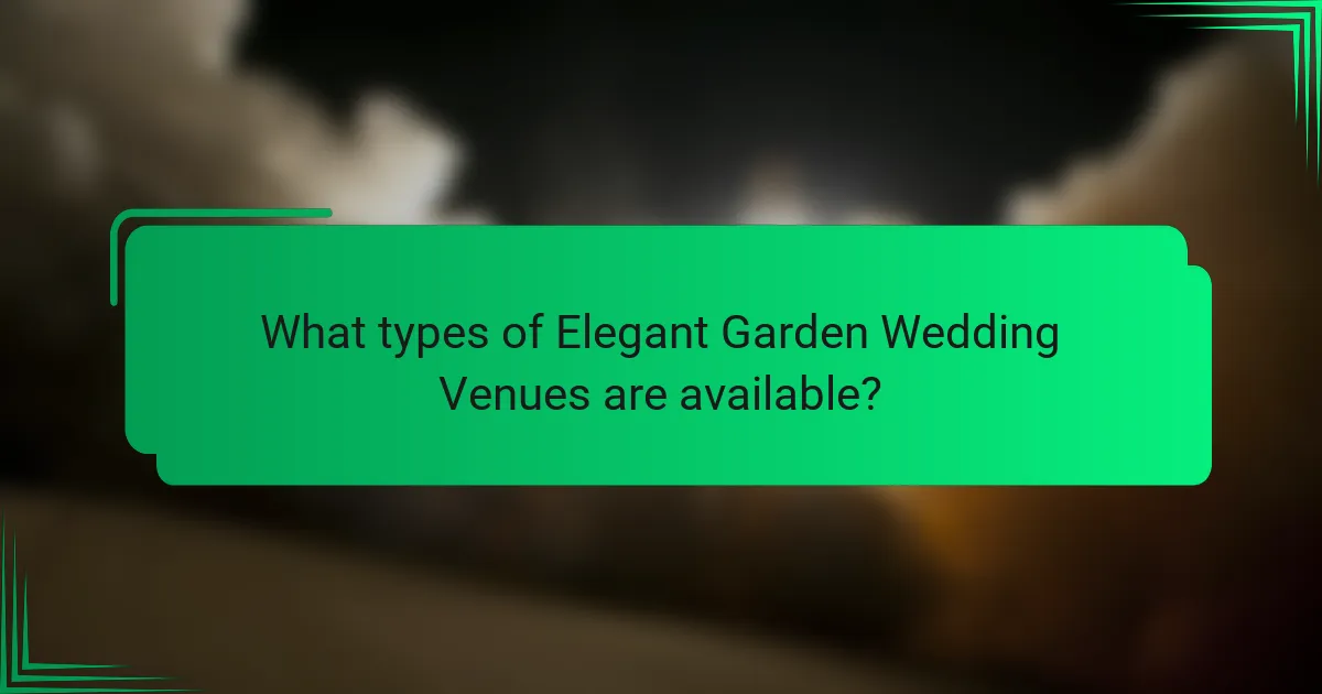 What types of Elegant Garden Wedding Venues are available?
