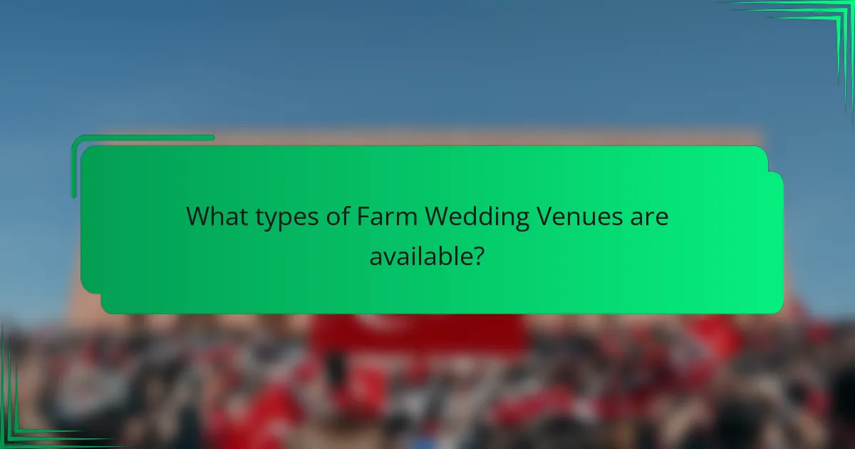 What types of Farm Wedding Venues are available?