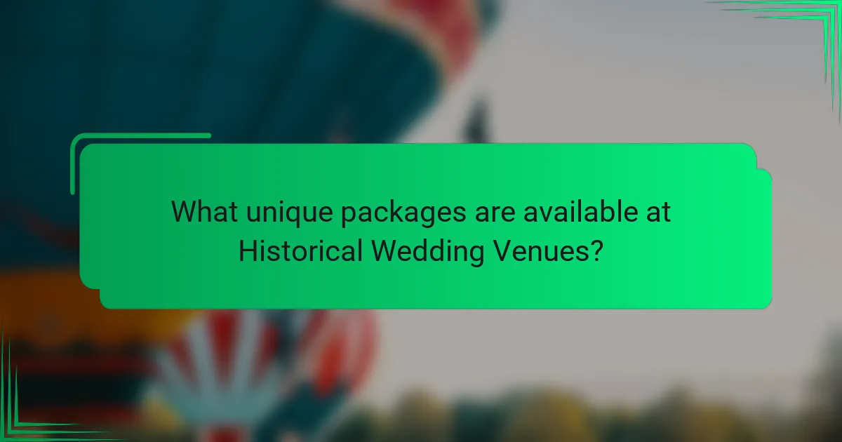 What unique packages are available at Historical Wedding Venues?