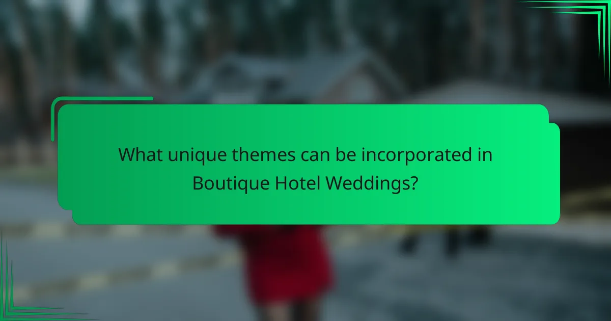 What unique themes can be incorporated in Boutique Hotel Weddings?
