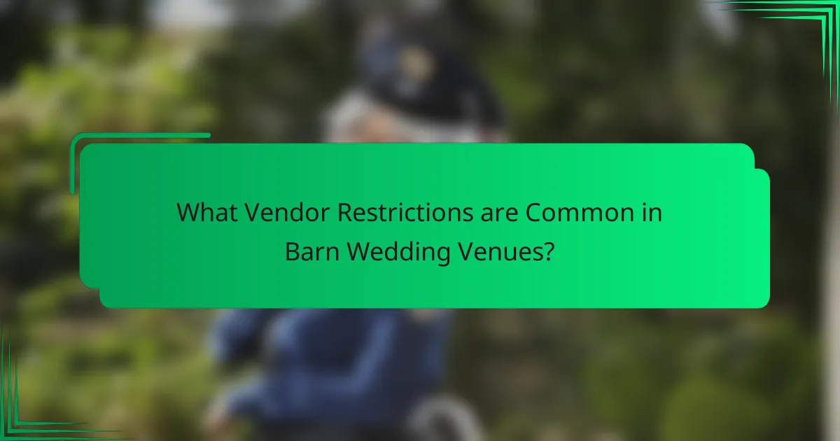 What Vendor Restrictions are Common in Barn Wedding Venues?