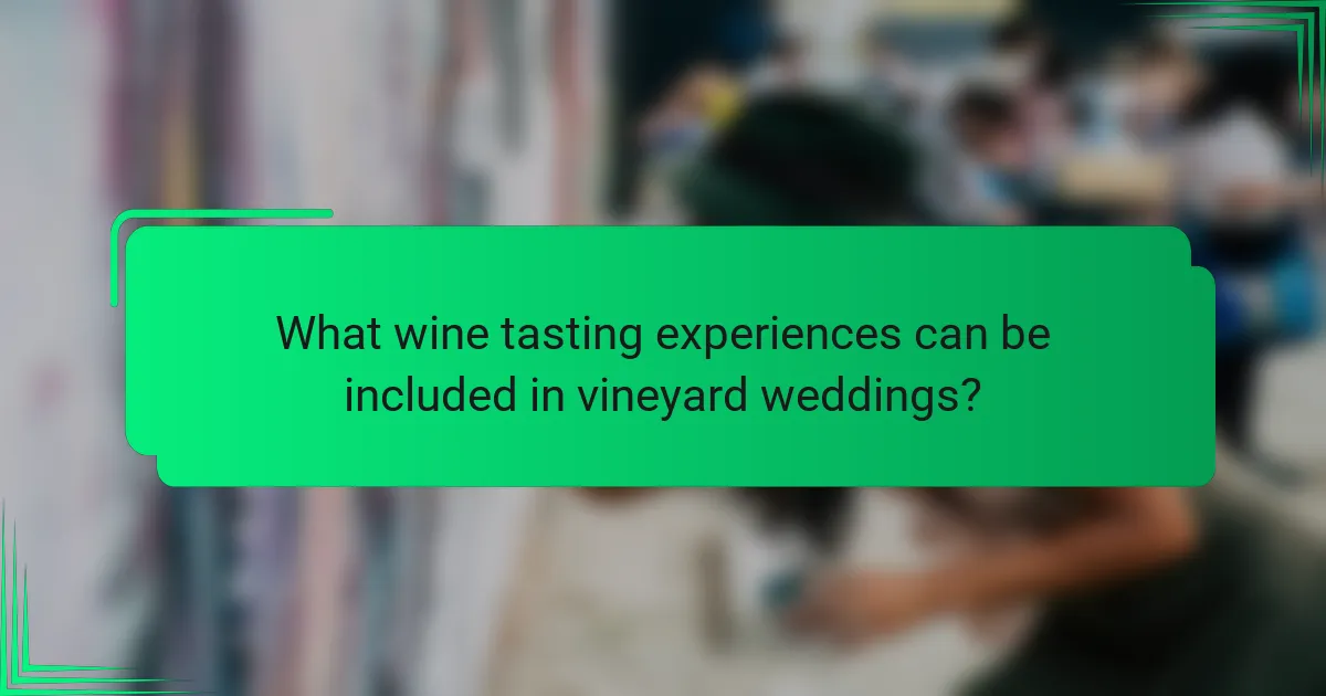 What wine tasting experiences can be included in vineyard weddings?